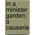 In A Minister Garden; A Causerie
