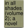 In All Shades (Volume 2); A Novel door Grant Allen