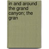 In And Around The Grand Canyon; The Gran door George Wharton James