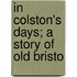 In Colston's Days; A Story Of Old Bristo