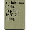 In Defence Of The Regalia, 1651-2; Being by James Barron
