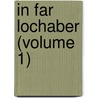 In Far Lochaber (Volume 1) door William Black