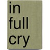 In Full Cry by Richard Marsh