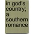 In God's Country; A Southern Romance