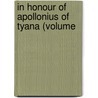 In Honour Of Apollonius Of Tyana (Volume by the Athenian Philostratus