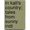 In Kali's Country; Tales From Sunny Indi door Emily Churchill Thompson Sheets