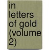 In Letters Of Gold (Volume 2) door Thomas St.E. Hake