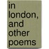 In London, And Other Poems