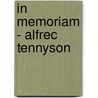 In Memoriam - Alfrec Tennyson by Dcl Alfred Tennyson