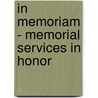 In Memoriam - Memorial Services In Honor door Anon