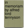 In Memoriam By Alfred Lord Tennyson door Baron Alfred Tennyson Tennyson