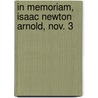 In Memoriam, Isaac Newton Arnold, Nov. 3 by Chicago Historical Society