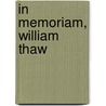 In Memoriam, William Thaw door Mary Sibbet Thaw