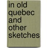 In Old Quebec And Other Sketches door Byron Nicholson