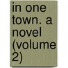 In One Town. A Novel (Volume 2) door Edmund Downey