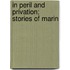 In Peril And Privation; Stories Of Marin