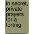 In Secret, Private Prayers For A Fortnig