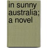 In Sunny Australia; A Novel door Nonine St Clair