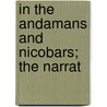 In The Andamans And Nicobars; The Narrat by Cecil Boden Kloss