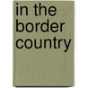 In The Border Country door Josephine Daskam Bacon