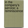 In The Company's Service; A Reminiscence by Octavius Sturges