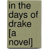 In The Days Of Drake [A Novel] door Sarah Fletcher