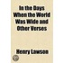 In The Days When The World Was Wide And