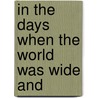 In The Days When The World Was Wide And by Henry Lawson