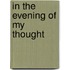 In The Evening Of My Thought