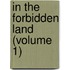 In The Forbidden Land (Volume 1)