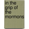 In The Grip Of The Mormons door Orvilla S. Belisle