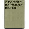 In The Heart Of The Forest And Other Sto door Sophia Antoinette Miller