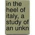 In The Heel Of Italy, A Study Of An Unkn