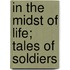 In The Midst Of Life; Tales Of Soldiers