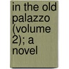 In The Old Palazzo (Volume 2); A Novel door Gertrude Forde