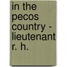In The Pecos Country - Lieutenant R. H. by Edward Sylvester Ellis