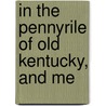 In The Pennyrile Of Old Kentucky, And Me door Eugene William Newman