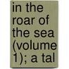 In The Roar Of The Sea (Volume 1); A Tal by Baring-Gould