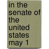 In The Senate Of The United States May 1 by United States. Cong.