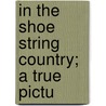 In The Shoe String Country; A True Pictu door Frederick Chamberlin