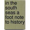 In The South Seas A Foot Note To History door Robert Louis Stevension