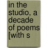 In The Studio, A Decade Of Poems [With S door Sebastian Evans