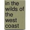 In The Wilds Of The West Coast by Oxley