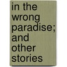 In The Wrong Paradise; And Other Stories door Andrew Lang