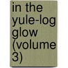 In The Yule-Log Glow (Volume 3) door Howard Morris