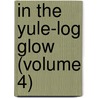 In The Yule-Log Glow (Volume 4) by Morris