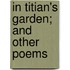 In Titian's Garden; And Other Poems