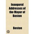 Inaugural Addresses Of The Mayor Of Bost