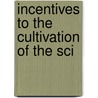 Incentives To The Cultivation Of The Sci by Samuel Sidwell Randall
