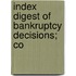 Index Digest Of Bankruptcy Decisions; Co